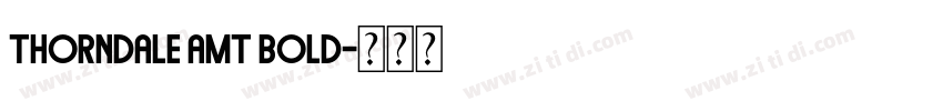 Thorndale AMT Bold字体转换 Thorndale AMT Bold字体转换